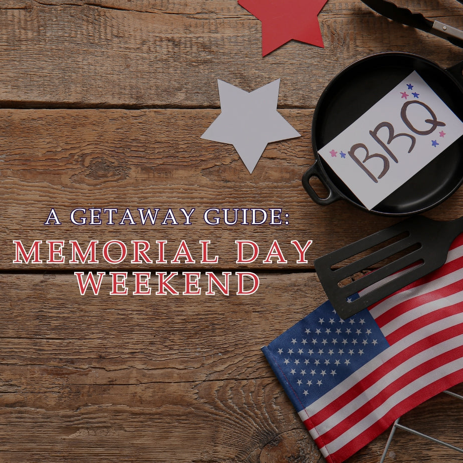 THE GETAWAY BLOG: MEMORIAL DAY WEEKEND – Paisley & Gray